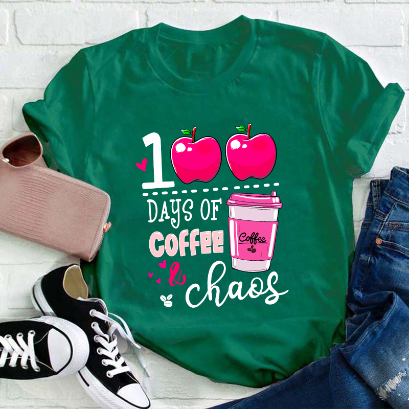 100 Days Of Coffee And Chaos Teacher T-Shirt