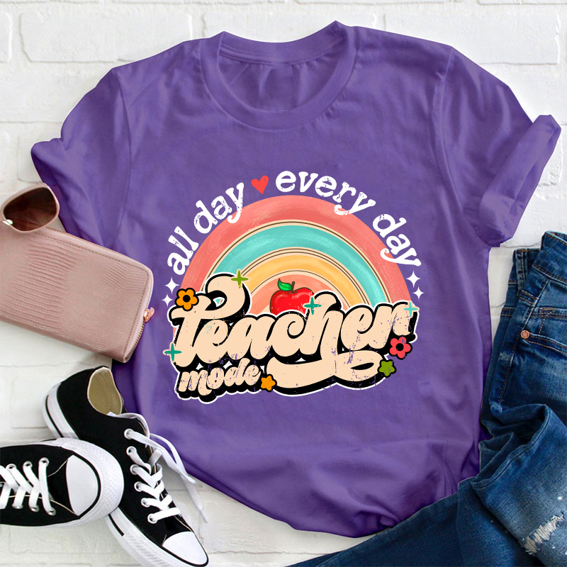 All Day Every Day Teacher Mode Teacher T-Shirt