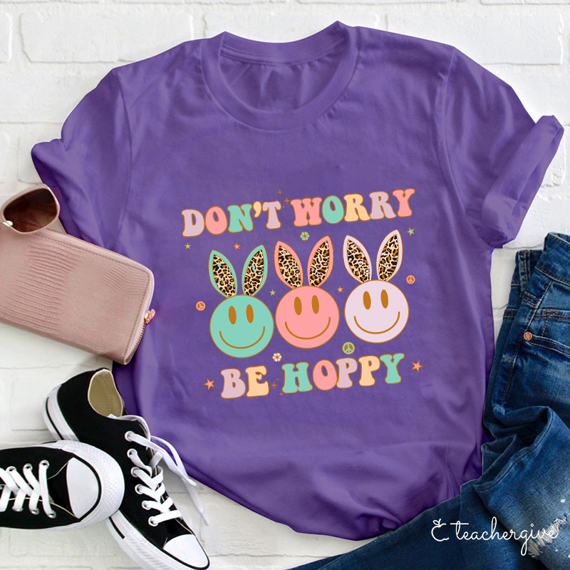 Don't Worry Be Hoppy Teacher T-Shirt