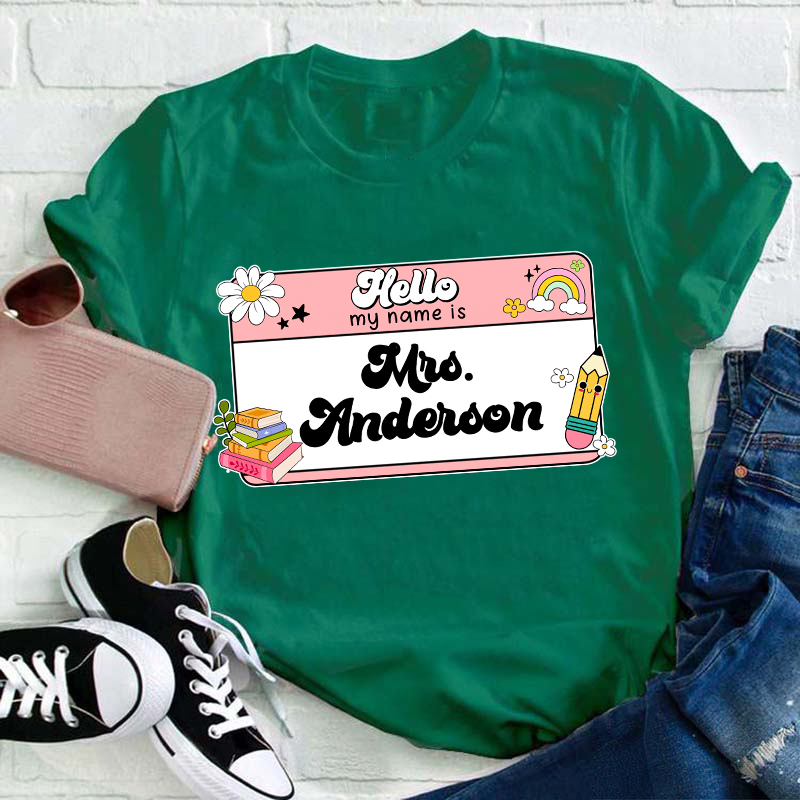 Personalized Name Hello My Name Is Teacher T-Shirt