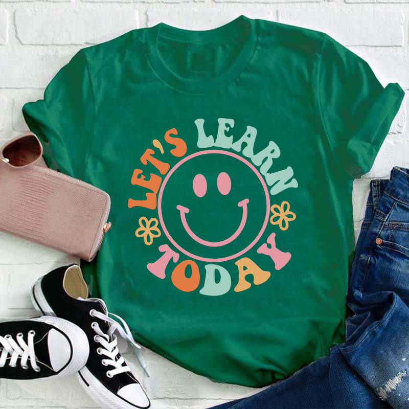 Let's Learn Today Teacher T-Shirt
