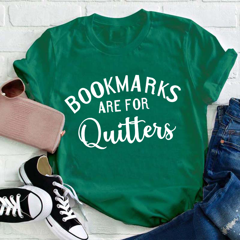 Bookmarks Are For Quitters Teacher T-Shirt