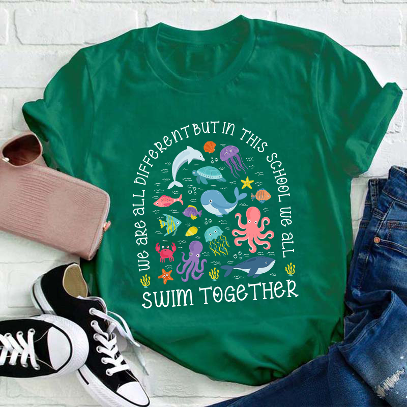 We All Different But In This School We All Swim Together Teacher T-Shirt