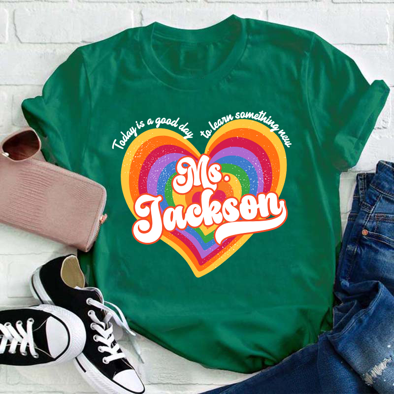 Personalized Name Today Is A Good Day To Learn Something New Teacher T-Shirt