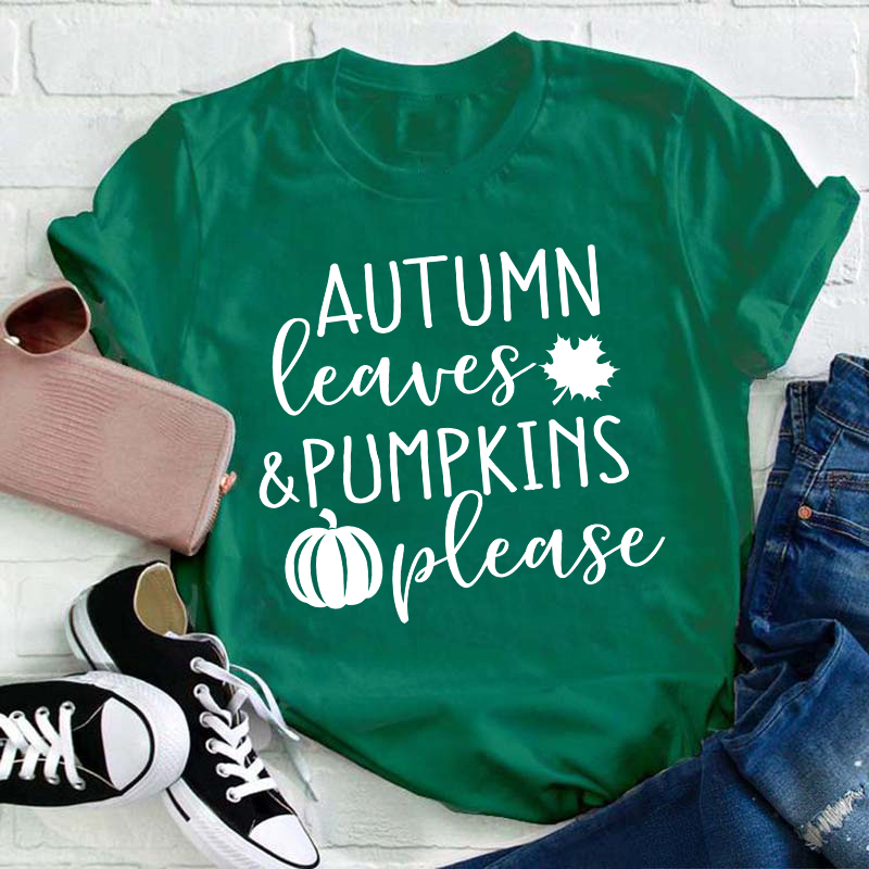Autumn Leaves And Pumpkins Please Teacher T-Shirt
