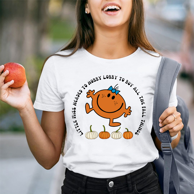 Little Miss Headed To Hobby Lobby To Buy All The Fall Things Teacher T-Shirt