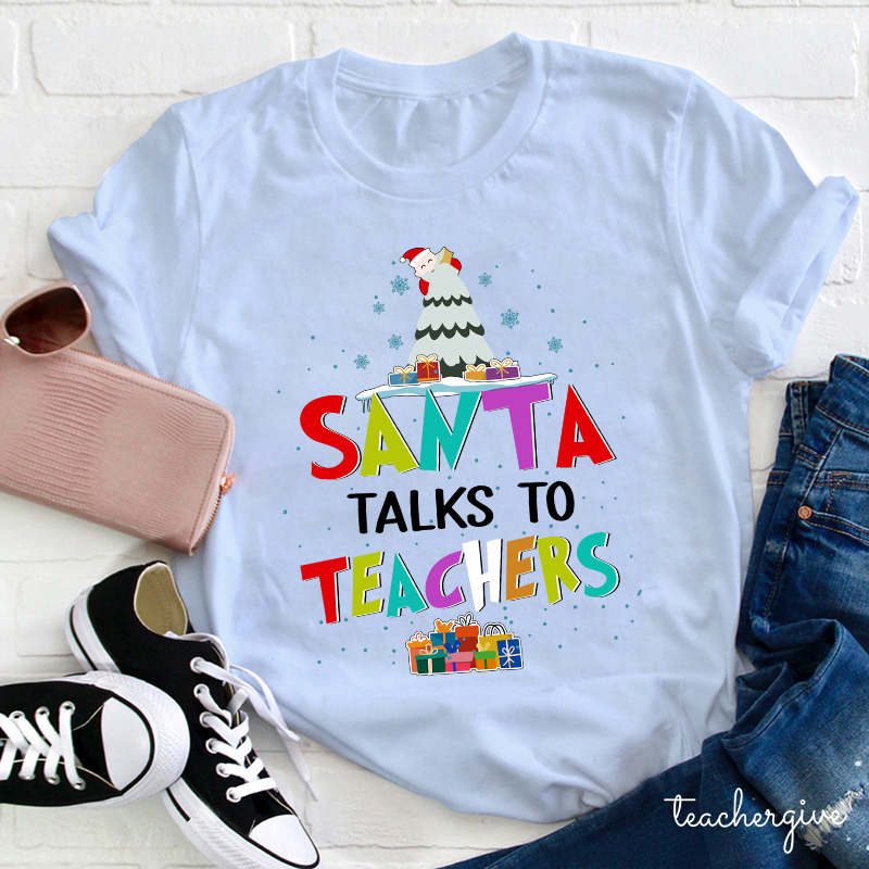 Santa Talks To Teachers Teacher T-Shirt