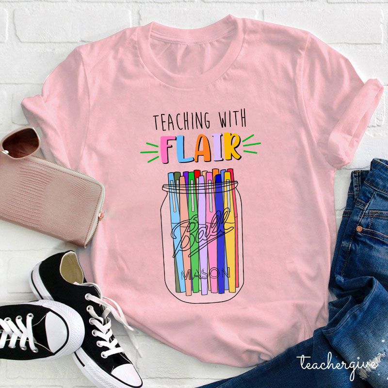 Teaching With Flair Teacher T-Shirt