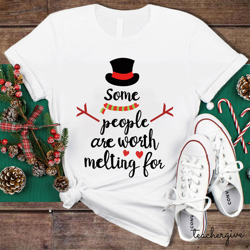 Some People Are Worth Melting For Teacher T-Shirt
