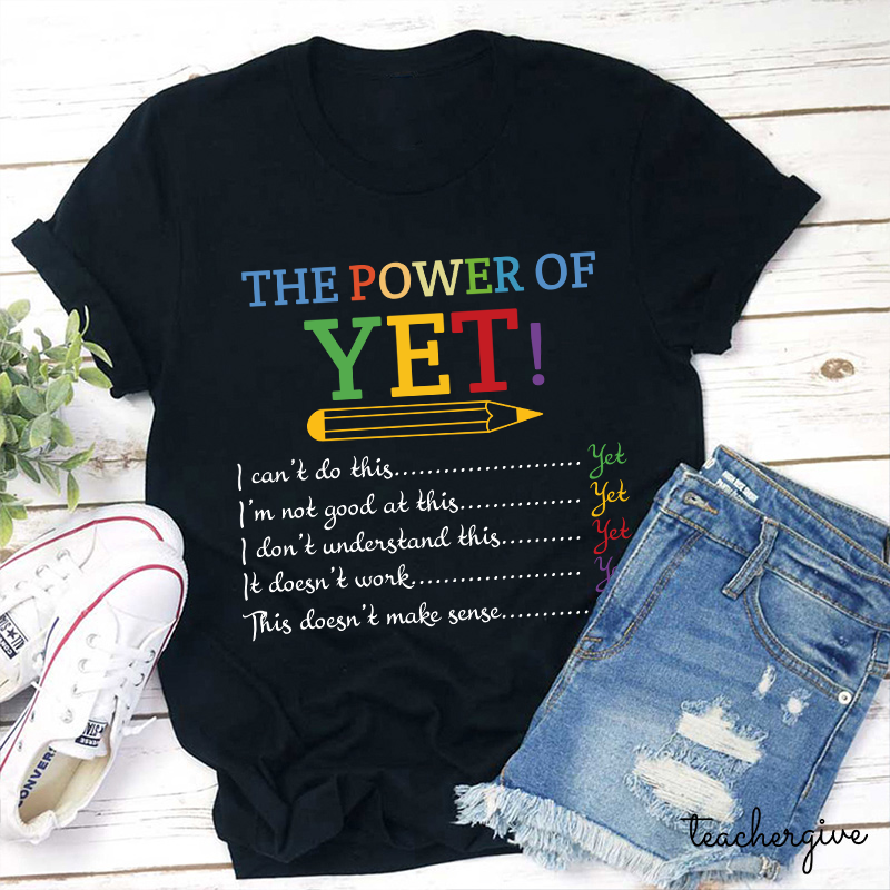 The Power of Yet Teacher T-Shirt