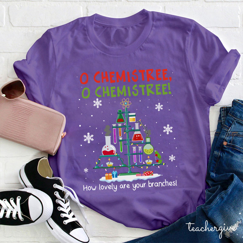 O Chemistree How Lovely Are Your Branches Teacher T-Shirt