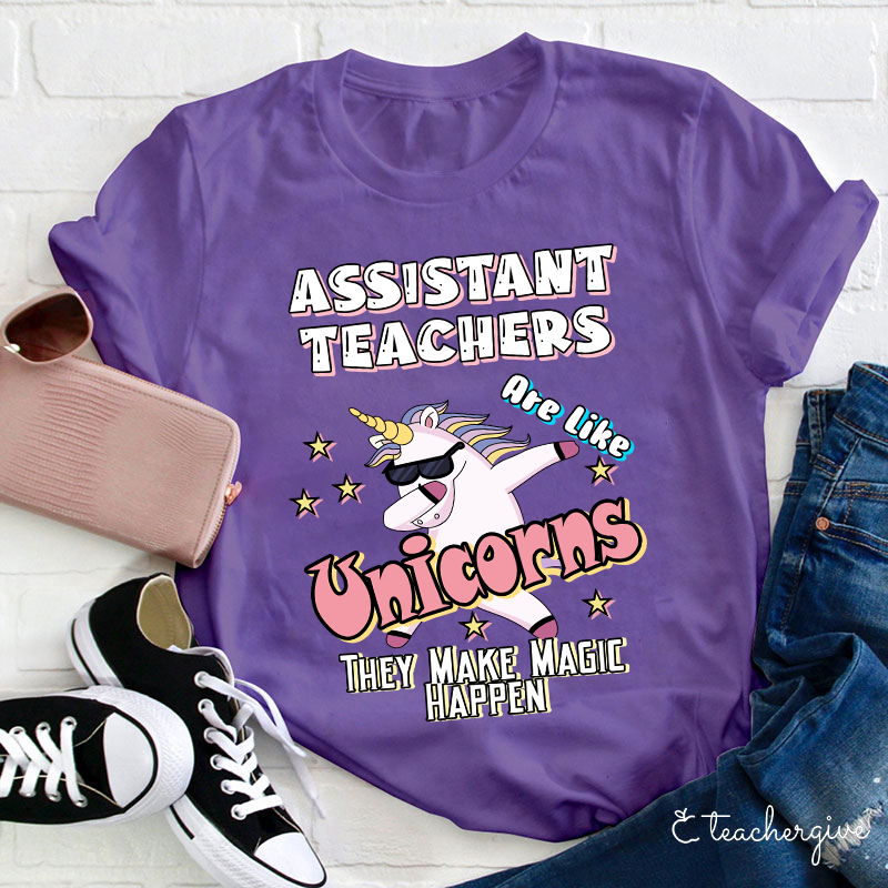 Assisstant Teachers Unicorns They Make Magic Happen Teacher T-Shirt