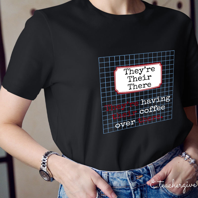 They're Having Their Coffee Over There Teacher T-Shirt