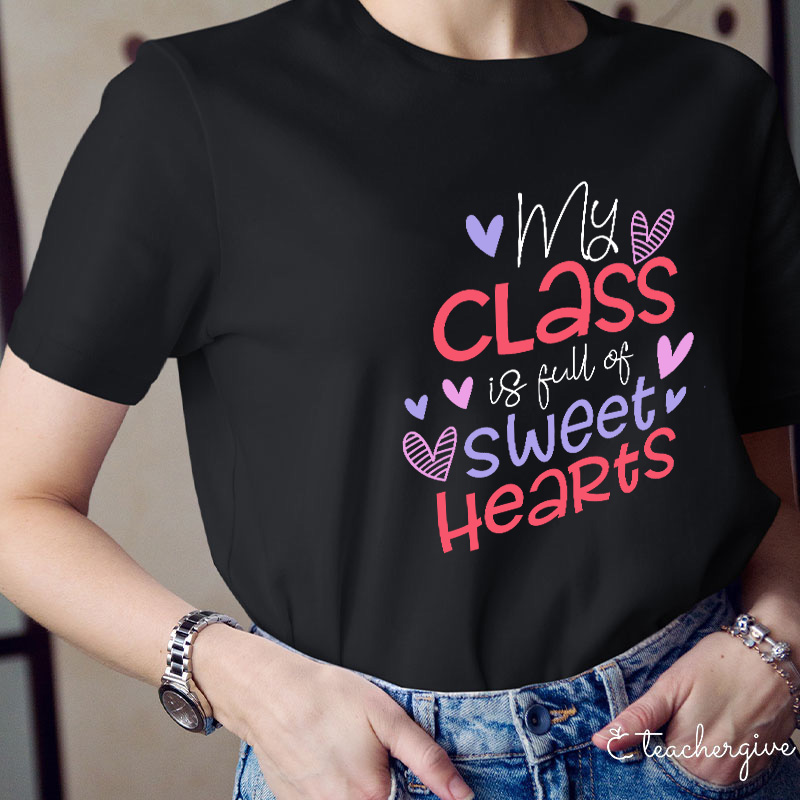 My Class Is Full Of Sweet Hearts Teacher T-Shirt