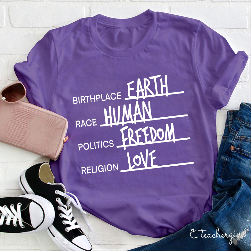 Birthplace Earth Race Human Politics Freedom Religion Love Teacher T-Shirt