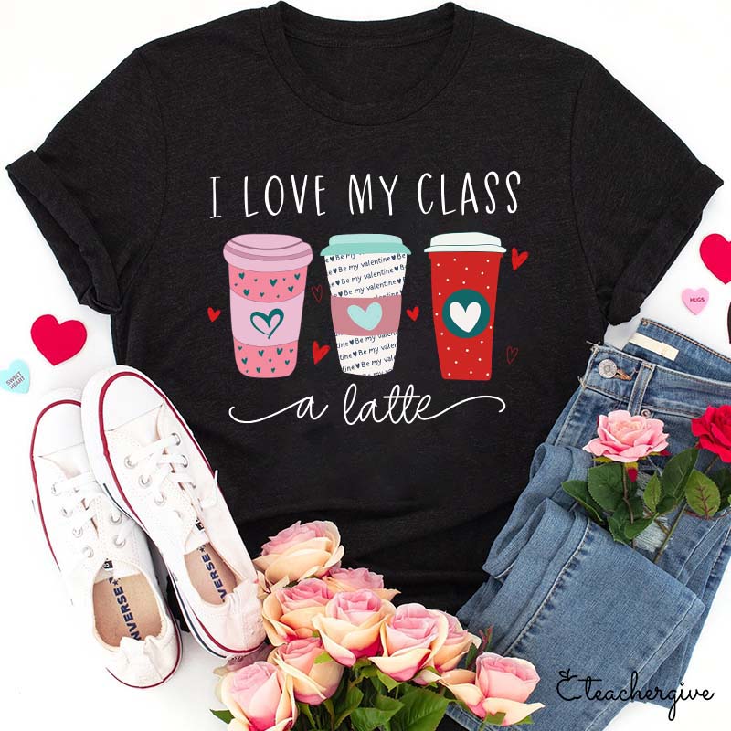 I Love My Class A Latte Teacher T-Shirt