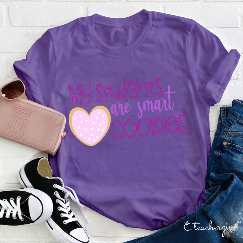 My Students Are Smart Cookies Teacher T-Shirt