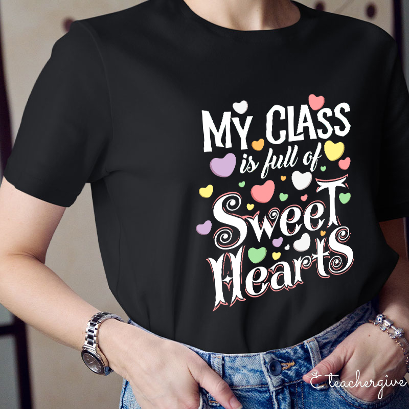 My Class Is Full Of Sweethearts Teacher T-Shirt