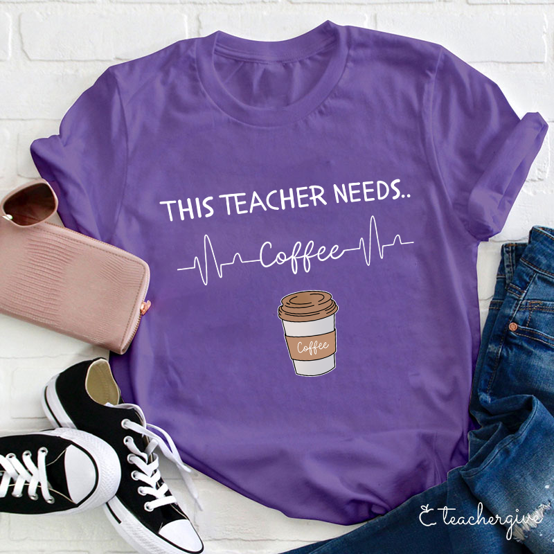 This Teacher Needs Coffee Teacher T-Shirt