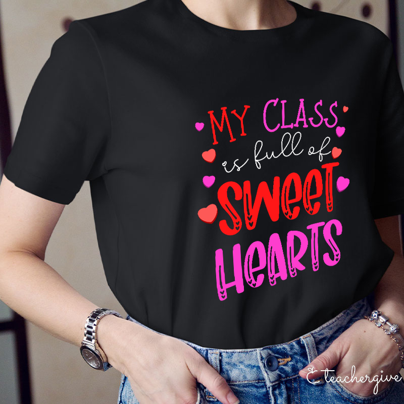My Class Is Full Of Sweethearts Teacher T-Shirt