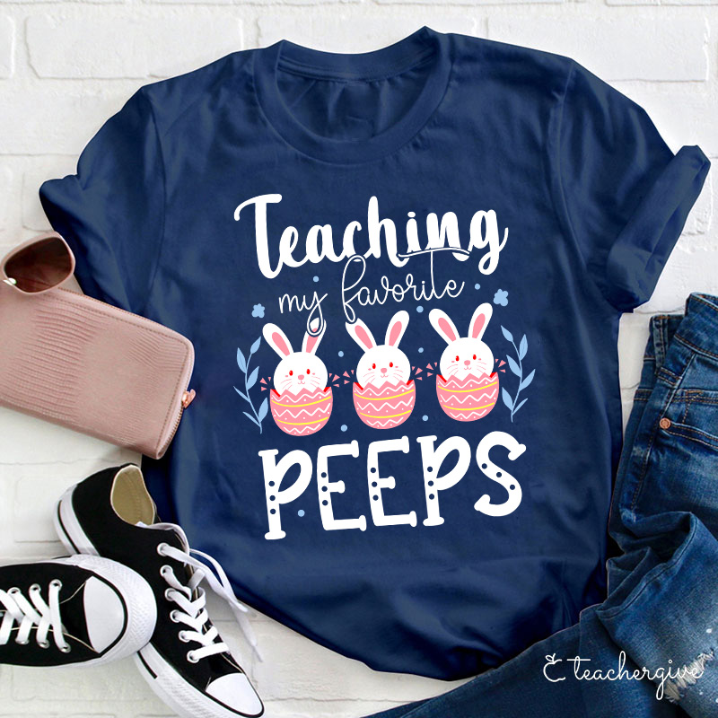 Teaching My Favorite Peeps Teacher T-Shirt