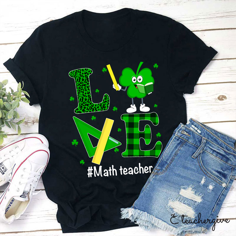 Love Math Teacher Life Teacher T-Shirt