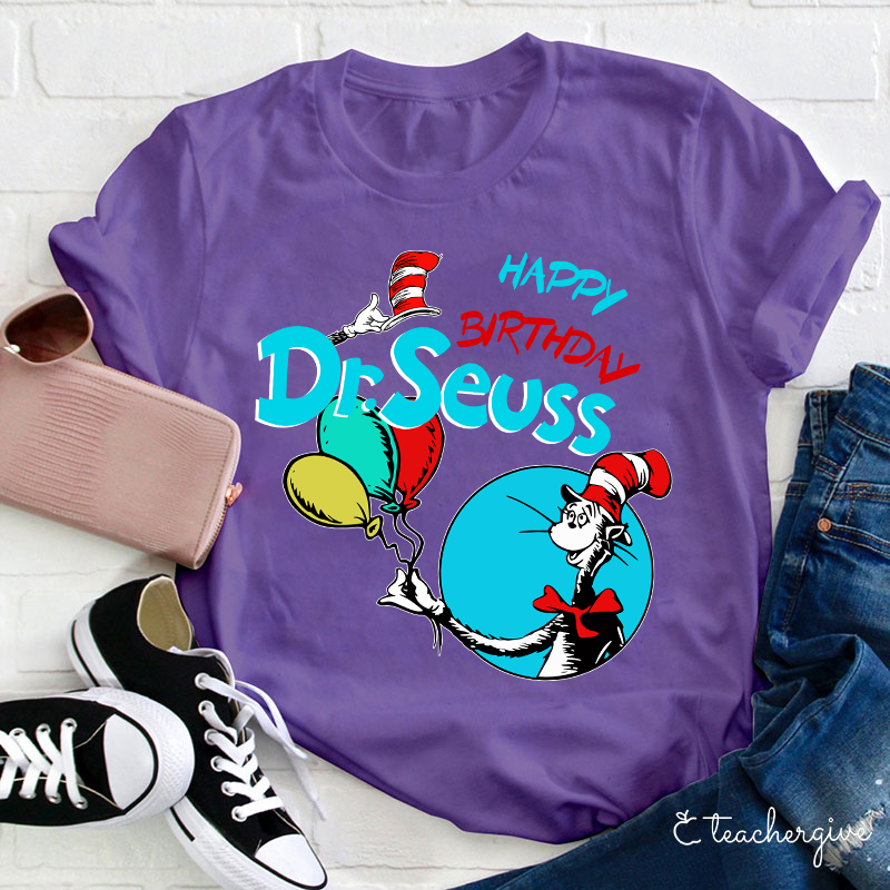 Happy Birthday Dr. Seuss Teacher T-Shirt
