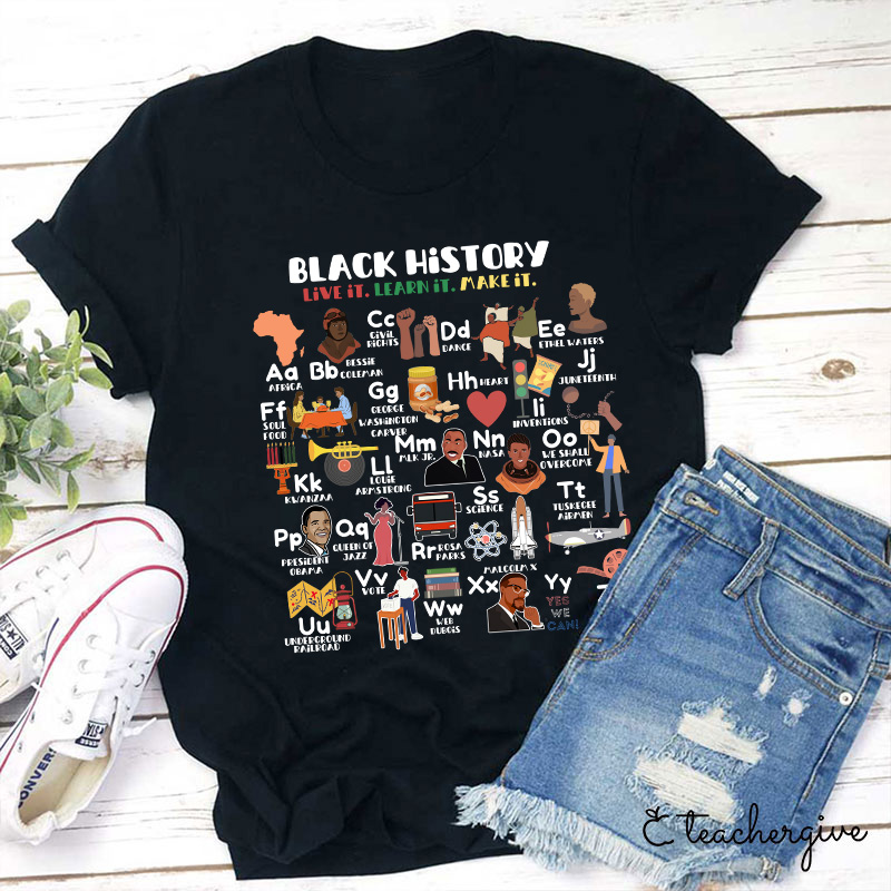 Black History Live It Learn It Teacher T-Shirt