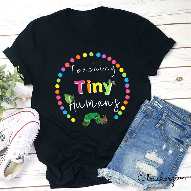 Teaching Tiny Humans Teacher T-Shirt