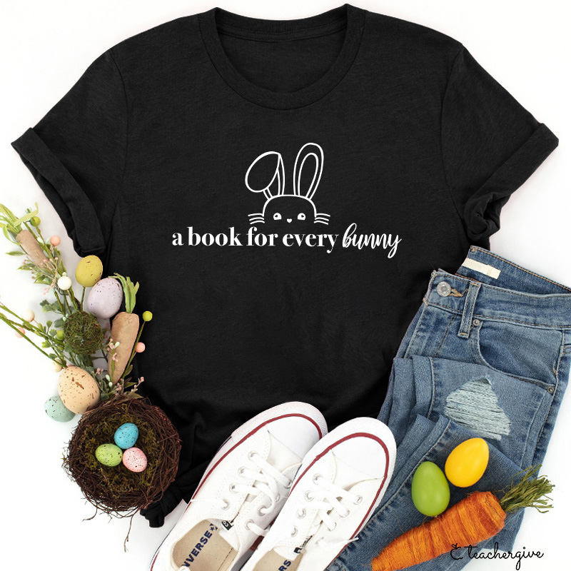 A Book For Every Bunny Teacher T-Shirt