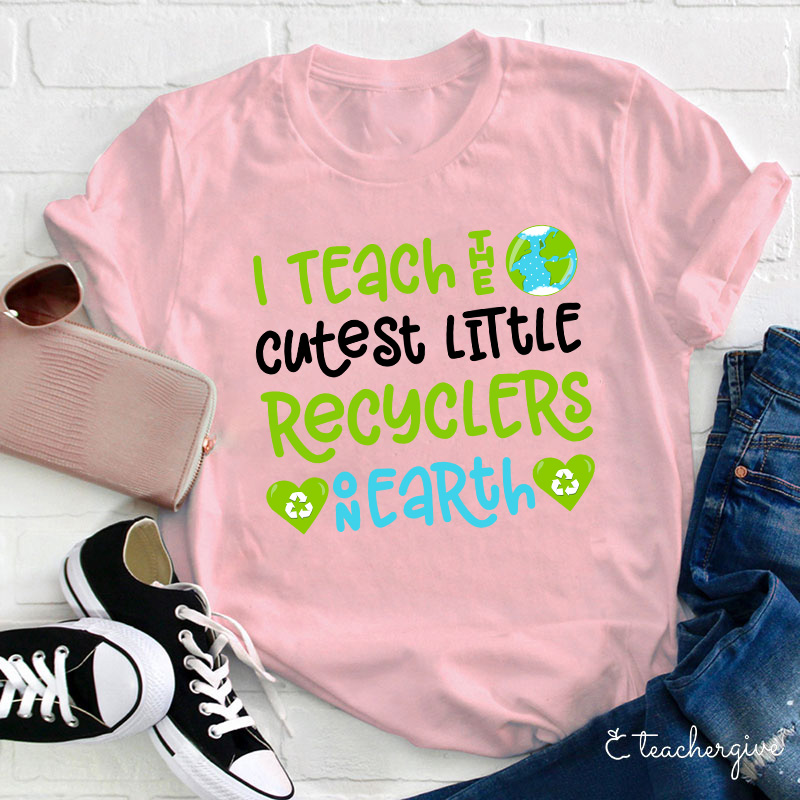 I Teach The Cutest Little Recyclers On Earth Teacher T-Shirt