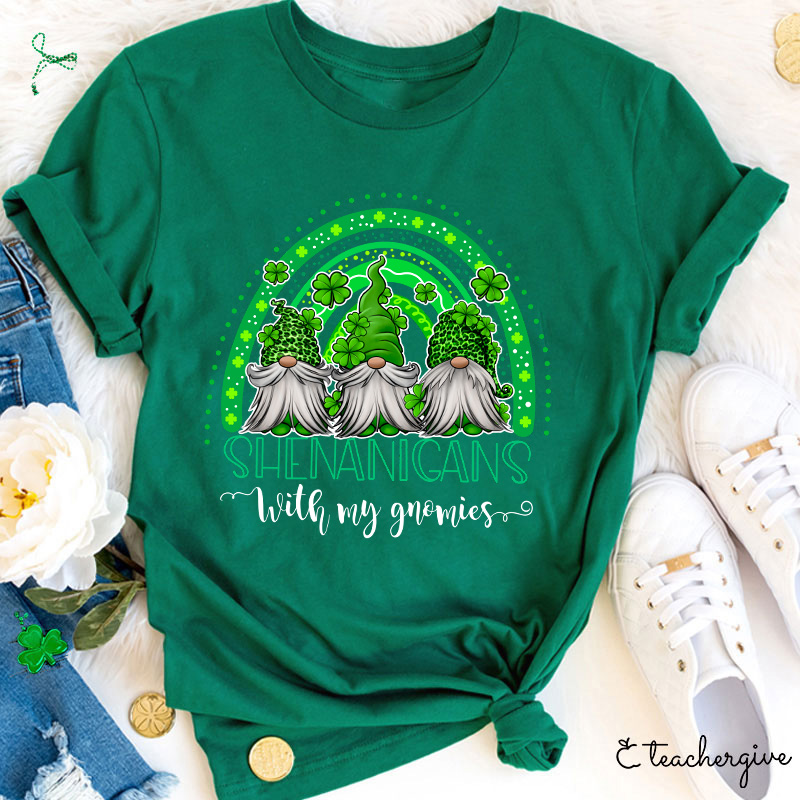Shenanigans With My Gnomies Teacher T-Shirt