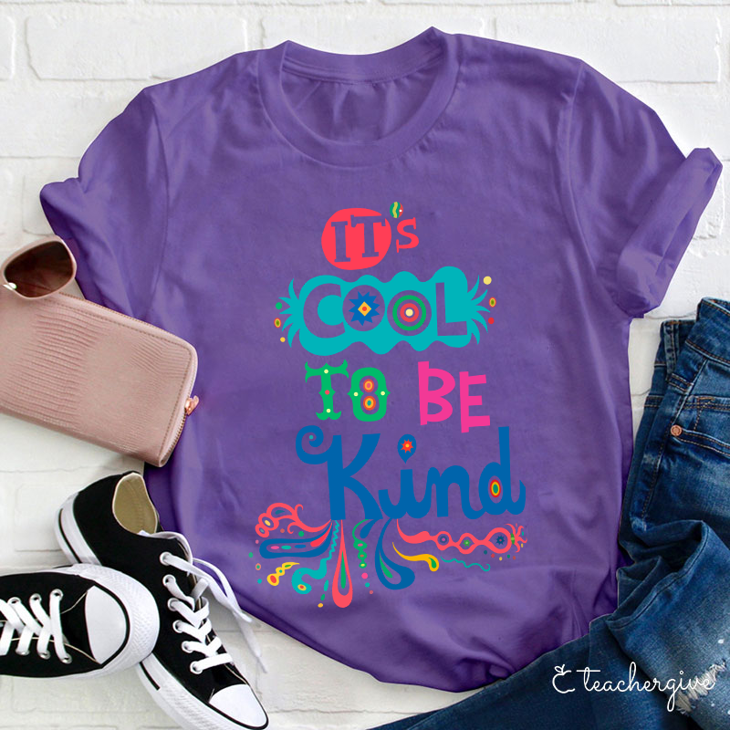 It's Cool To Be Kind Teacher T-Shirt