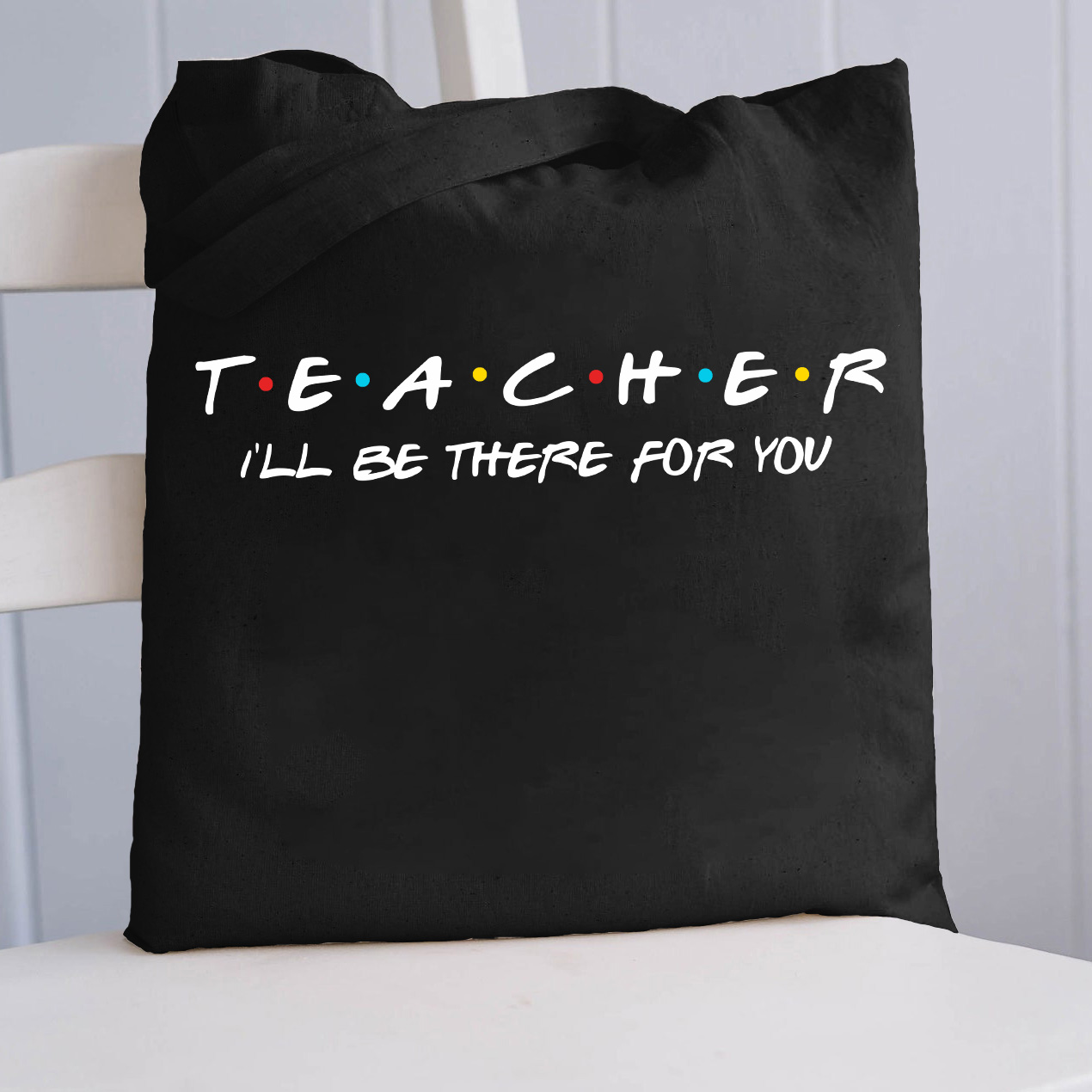 LatestTeacher I'll Be There For You Tote Bag for Sale-Teachersgram