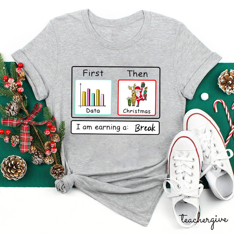 I Am Earning A Break Teacher T-Shirt