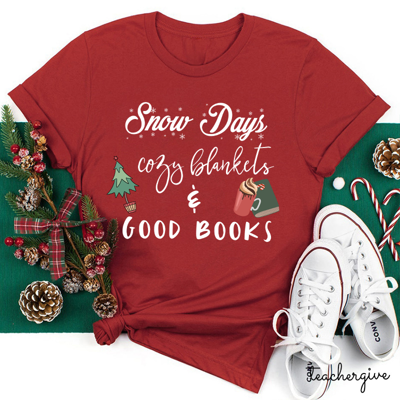 Snow Days Cozy Blankets And Good Books Teacher T-Shirt