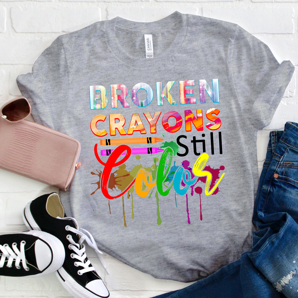 Broken Crayons Still Color T-Shirt