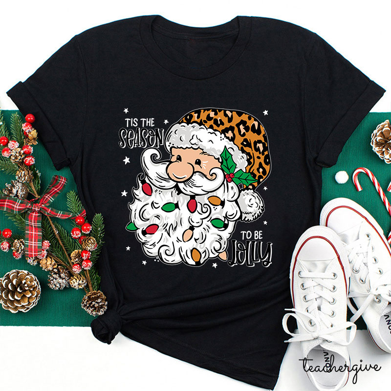 Tis The Season To Be Jolly Fa La La Teacher T-Shirt