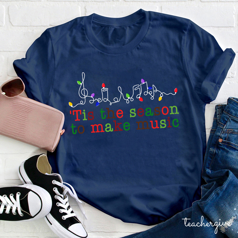 Tis The Season To Make Music Teacher T-Shirt