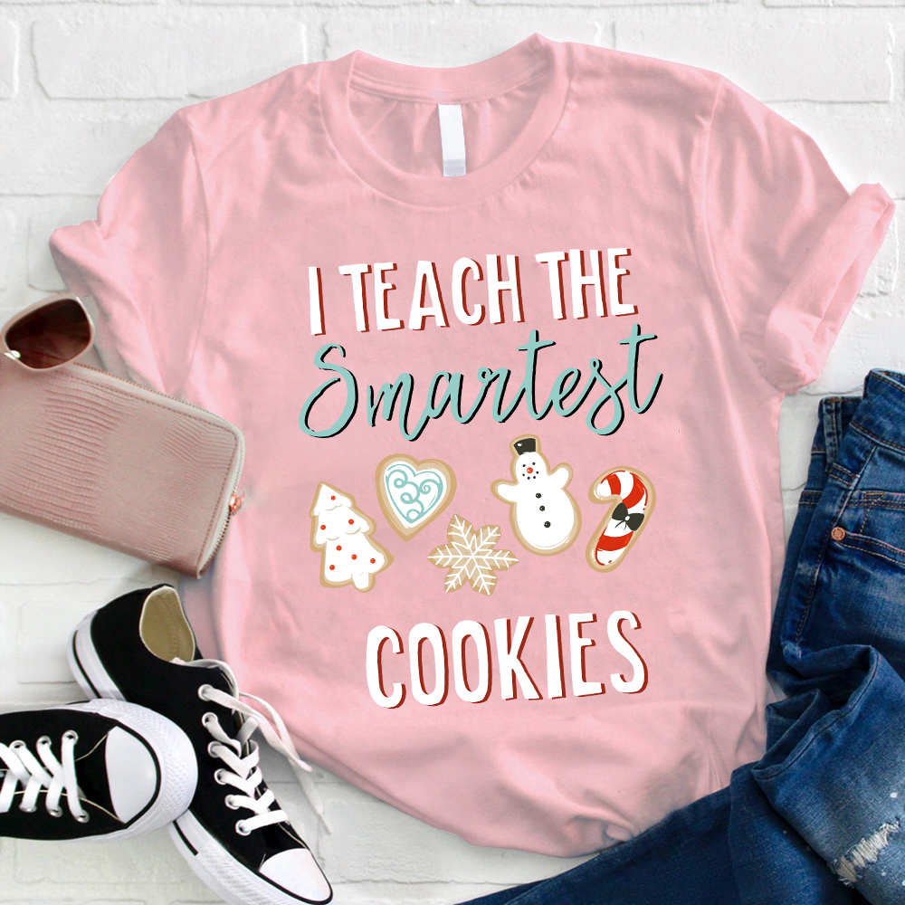 I Teach The Smartest Cookies Teacher T-Shirt
