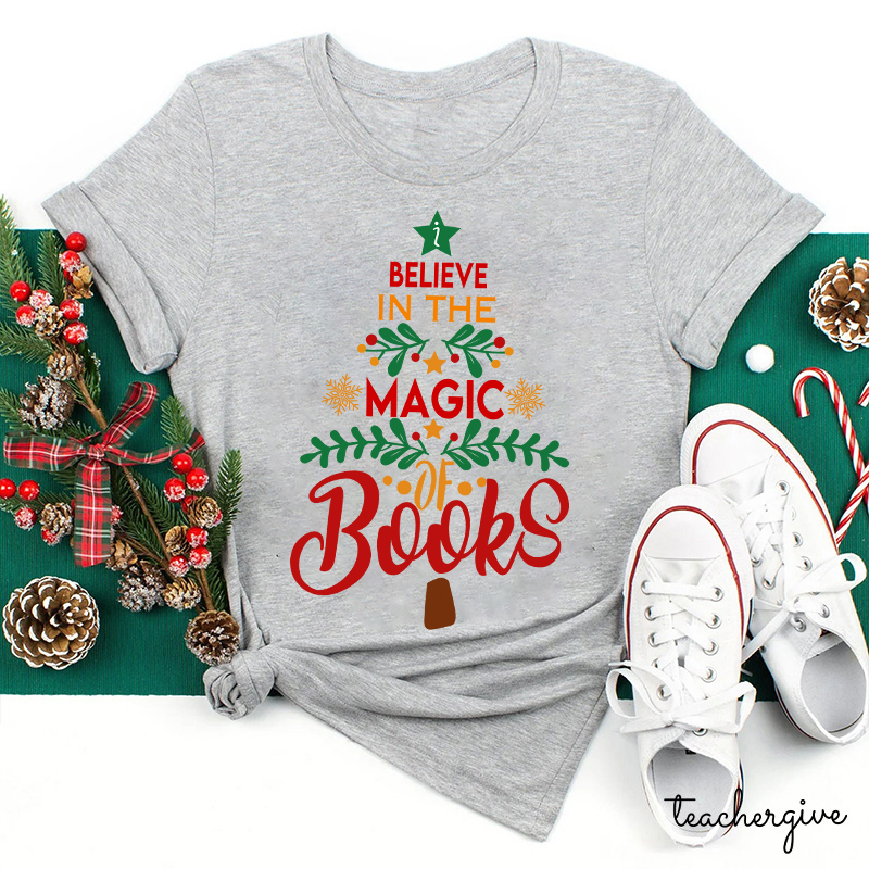 Believe In The Magic Of Books Teacher T-Shirt