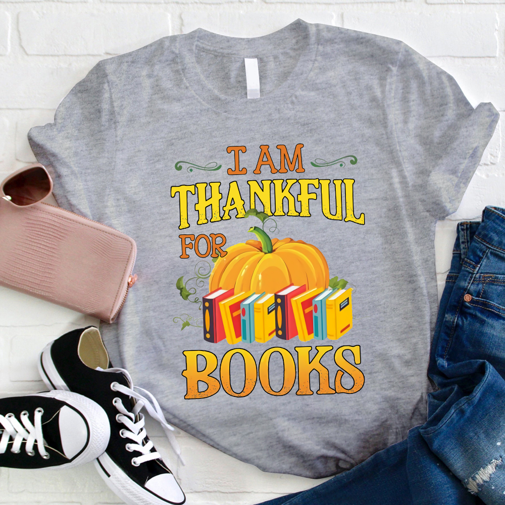 I Am Thankful For Books Teacher T-Shirt