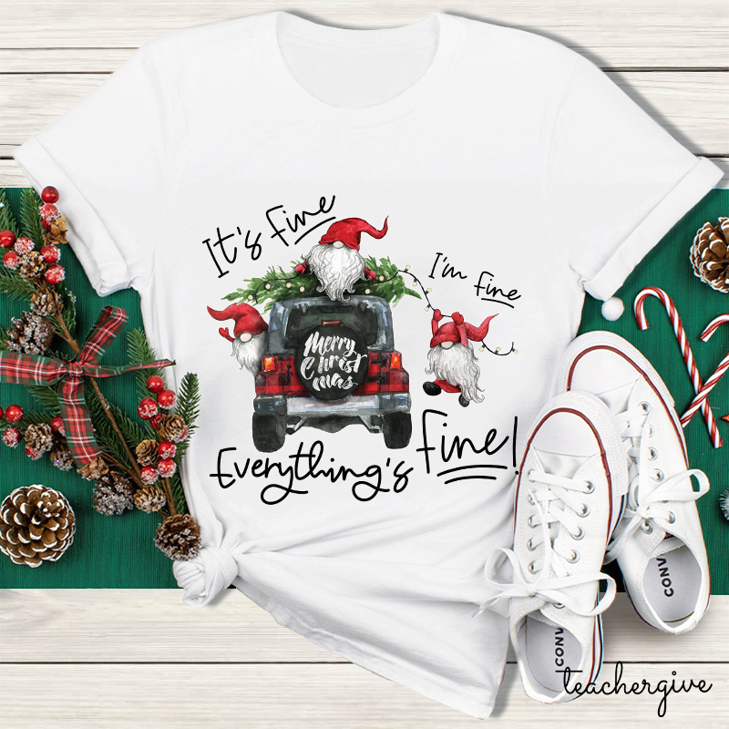 It's Fine I'm Fine Everything's Fine Teacher T-Shirt