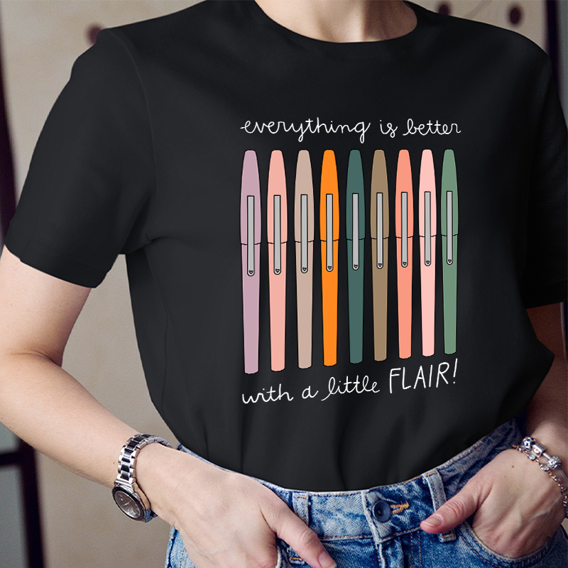 Everything Is Better With A Little Flair T-Shirt