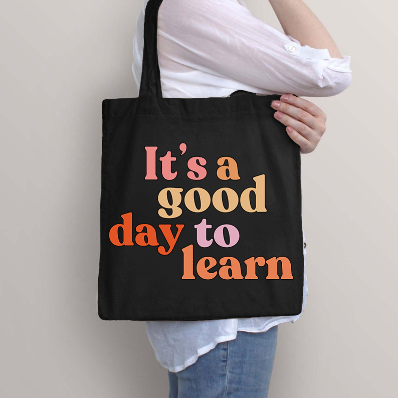 It's A Good Day To Learn Tote Bag