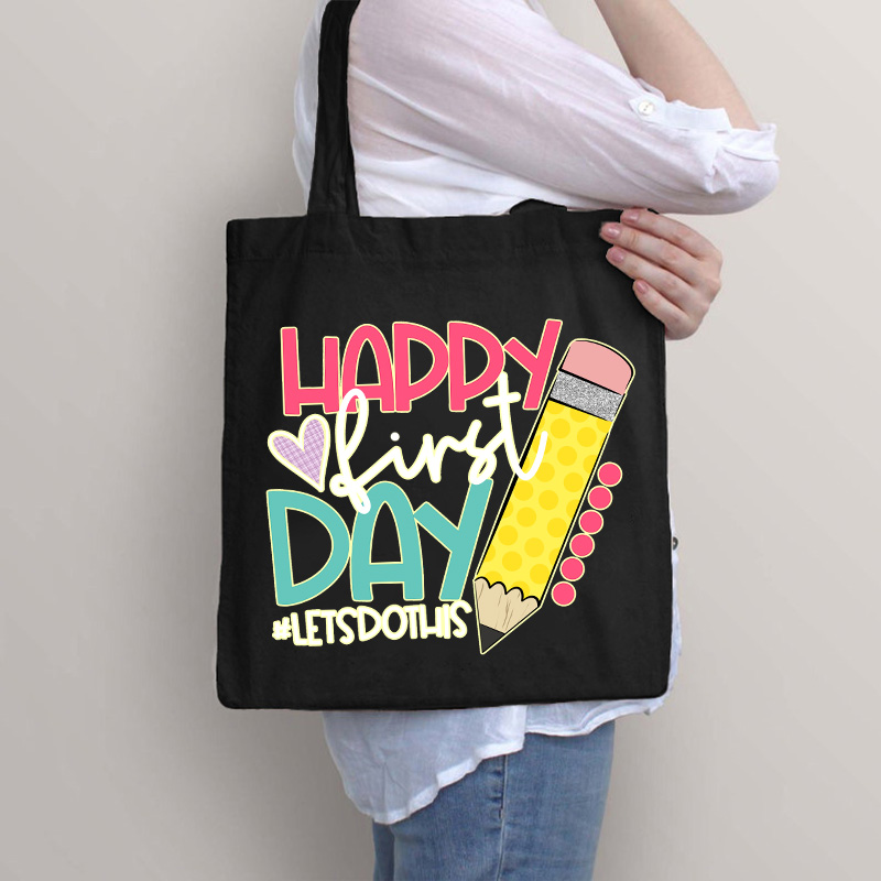 Happy First Day Let's Do This  Tote Bag