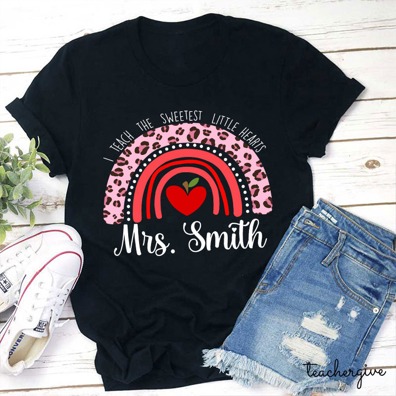 Personalized I Teach The Sweetest Little Hearts Teacher T-Shirt