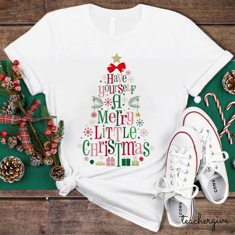 Have Yourself A Merry Little Christmas Teacher T-Shirt