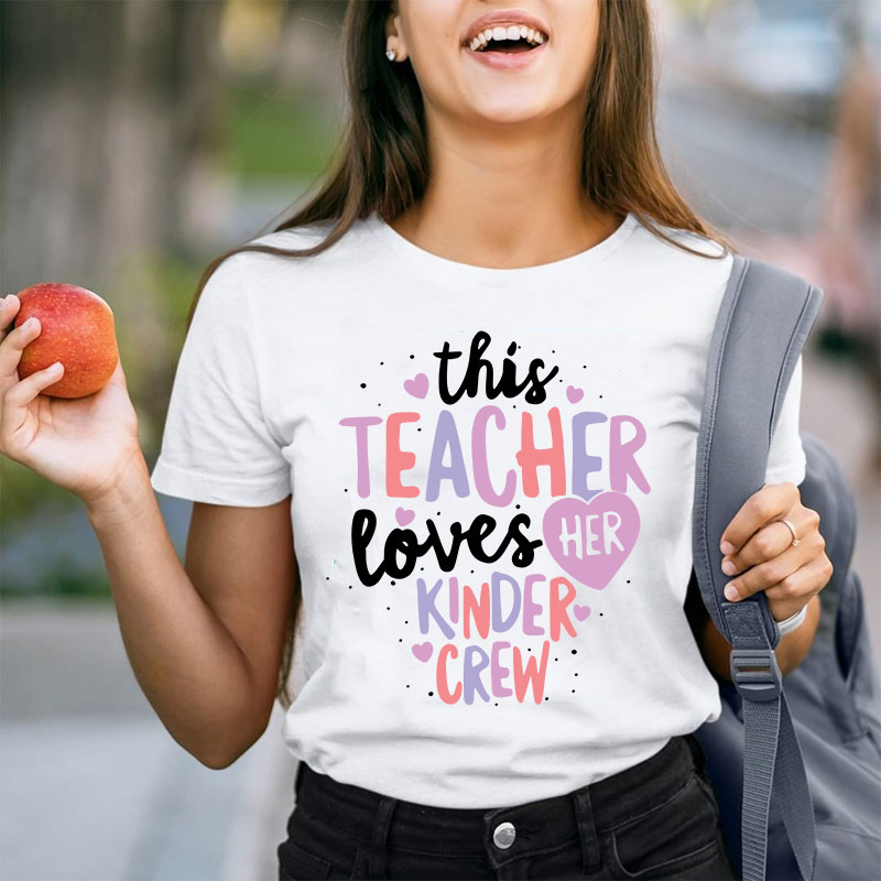 Personalized This Teacher Loves Her Kinder Crew T-Shirt