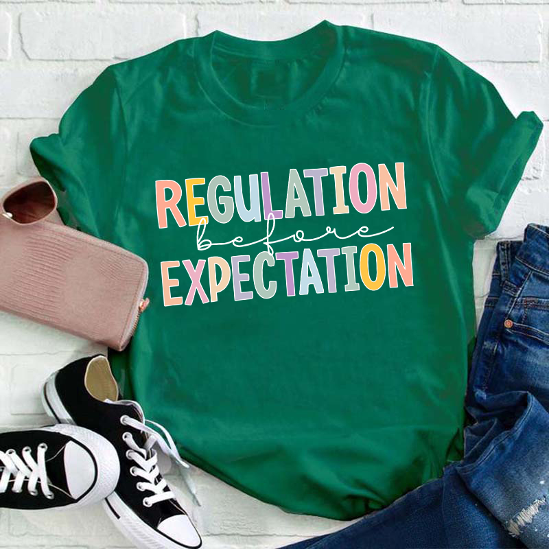 Regulation Before Expectation Teacher T-Shirt